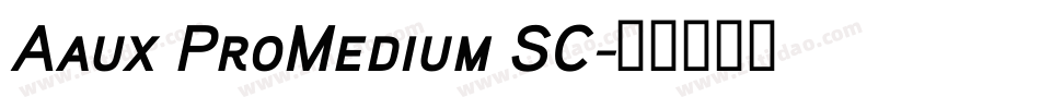 Aaux ProMedium SC字体转换